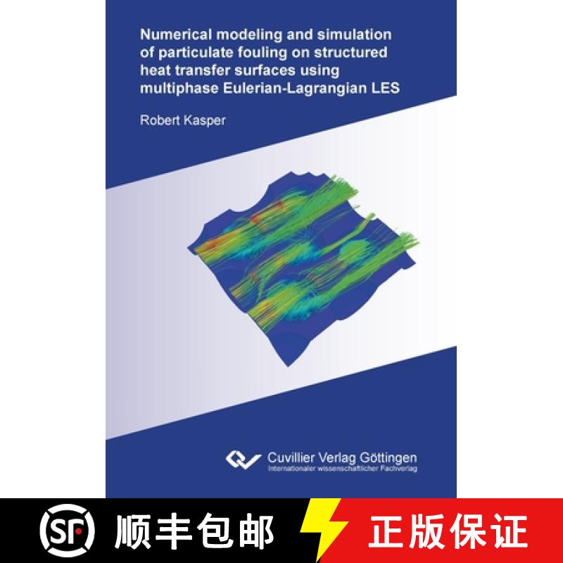 【2-3周达】Numerical modeling and simulation of particulate fouling on structured heat transfer surfa... [9783736974197]
