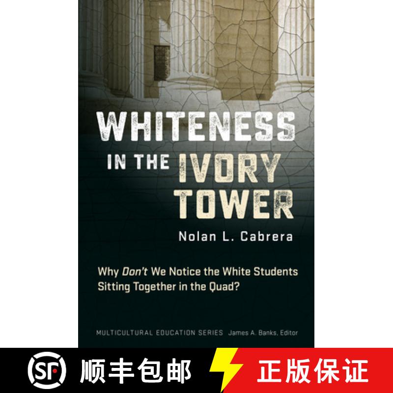 【3-4周达】Whiteness in the Ivory Tower: Why Don't We Notice the White Students Sitting Together in t... [9780807769171]