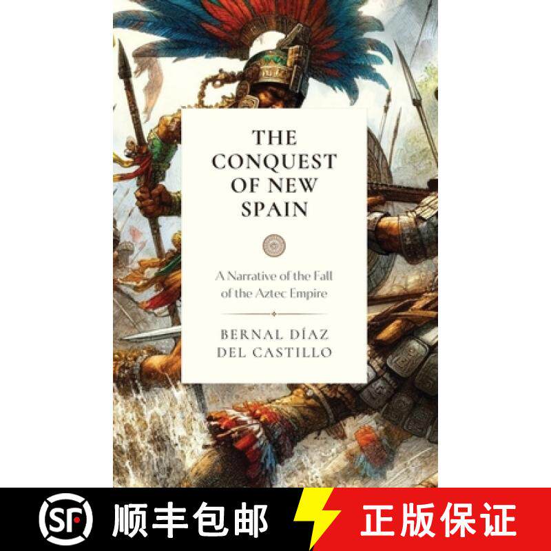 预订 The Conquest of New Spain: A Narrative of the Fall of the Aztec Empire [9781990771590]