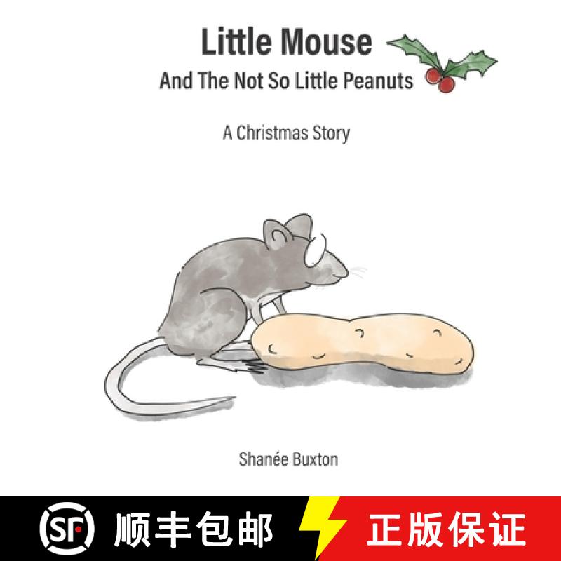 【2-3周达】Little Mouse And The Not So Little Peanuts: A Christmas Story [9781739156817]