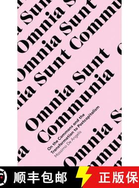 预订 Omnia Sunt Communia: On the Commons and the Transformation to Postcapitalism [9781783600625]