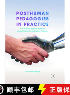 【3-4周达】Posthuman Pedagogies in Practice : Arts based Approaches for Developing Participatory Futu... [9783319890241]