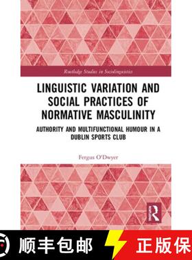 【3-4周达】Linguistic Variation and Social Practices of Normative Masculinity : Authority and Multifu... [9780367856472]