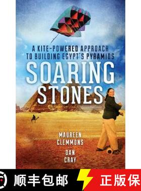 【3-4周达】Soaring Stones: A Kite-Powered Approach to Building Egypt's Pyramids [9780983283058]