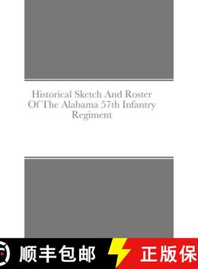 预订 Historical Sketch And Roster Of The Alabama 57th Infantry Regiment [9781312800519]