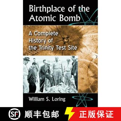 【3-4周达】Birthplace of the Atomic Bomb : A Complete History of the Trinity Test Site [9781476675510]