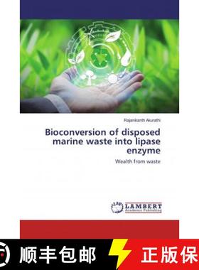 预订 Bioconversion of disposed marine waste into lipase enzyme [9786200215031]