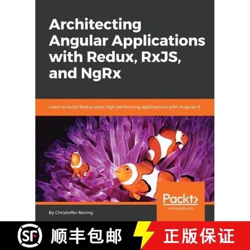 预订 Architecting Angular Applications with Redux, RxJS, and NgRx: Learn to build Redux style high-pe... [9781787122406]