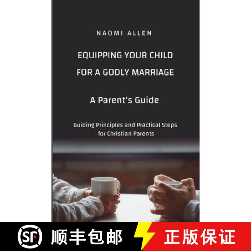 【2-3周达】Equipping Your Child for a Godly Marriage: Guiding Principles and Practical Steps for Chri... [9781304094131]