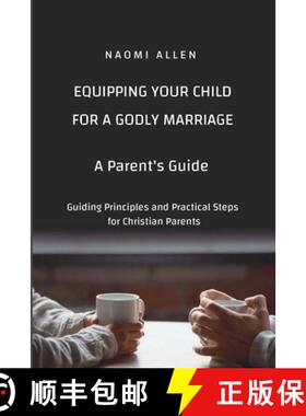 【3-4周达】Equipping Your Child for a Godly Marriage: Guiding Principles and Practical Steps for Chri... [9781304094131]