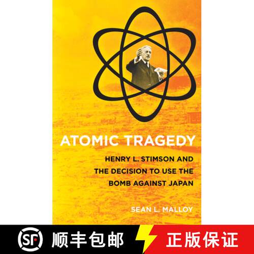 【3-4周达】Atomic Tragedy – Henry L. Stimson and the Decision to Use the Bomb Against Japan [9780801476297]
