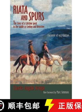 预订 Riata and Spurs: The Story of a Lifetime spent in the Saddle as Cowboy and Detective [9781632937223]