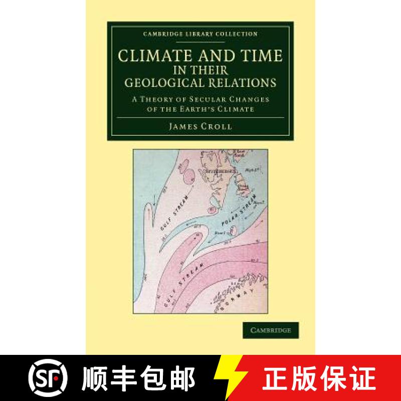 【3-4周达】Climate and Time in their Geological Relations: A Theory of Secular Changes of the Earth's... [9781108048378]