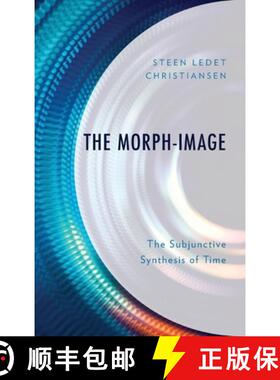 预订 The Morph-Image : The Subjunctive Synthesis of Time [9781666907384]