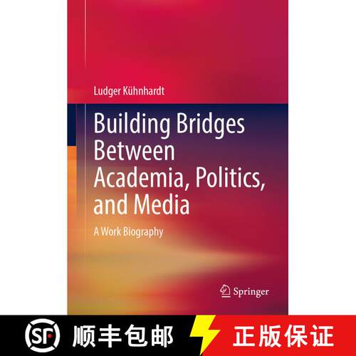 【3-4周达】Building Bridges Between Academia, Politics, and Media: A Work Biography [9783658454470]