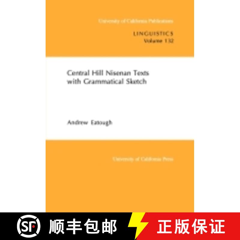 【3-4周达】Central Hill Nisenan Texts with Grammatical Sketch: Volume 132 [9780520098060]