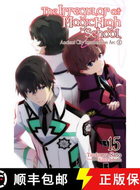 【3-4周达】The Irregular at Magic High School, Vol. 15 (Light Novel): Ancient City Insurrection Arc, ... [9781975332495]