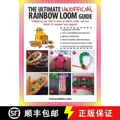 【3-4周达】The Ultimate Unofficial Rainbow Loom(r) Guide: Everything You Need to Know to Weave, Stitc... [9781632202406]