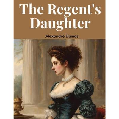 【4周达】The Regent's Daughter [9781835919231]