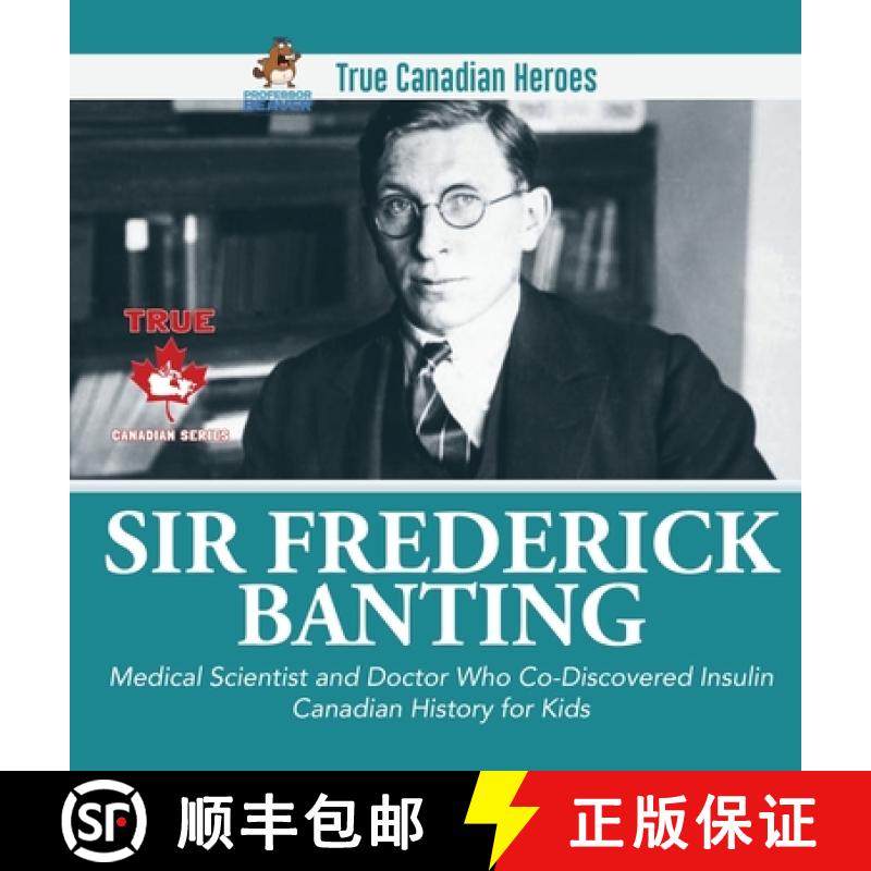 【3-4周达】Sir Fredrick Banting - Medical Scientist and Doctor Who Co-Discovered Insulin | Canadian H... [9780228235996]