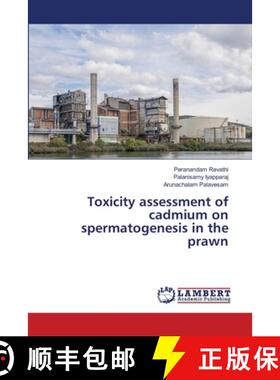 预订 Toxicity assessment of cadmium on spermatogenesis in the prawn [9786139856312]
