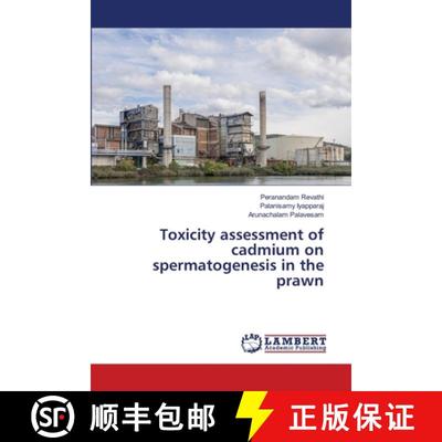 预订 Toxicity assessment of cadmium on spermatogenesis in the prawn [9786139856312]