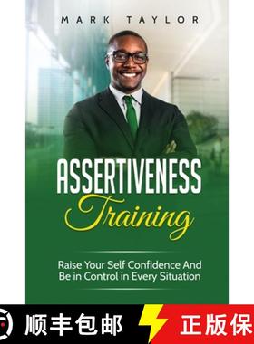 【3-4周达】Assertiveness Training: Raise Your Self Confidence And Be in Control in Every Situation [9781801490115]