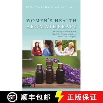 【3-4周达】Women's Health Aromatherapy: A Clinically Evidence-Based Guide for Nurses, Midwives, Doula... [9781848194250]