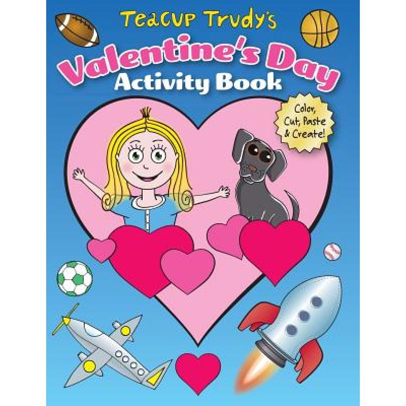 【4周达】Teacup Trudy's Valentine's Day Activity Book: Color, Cut, Paste & Create! [9780692824504] 书籍/杂志/报纸 健康类原版书 原图主图