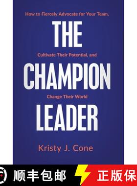 【3-4周达】The Champion Leader: How to Fiercely Advocate for Your Team, Cultivate Their Potential, an... [9781636802633]