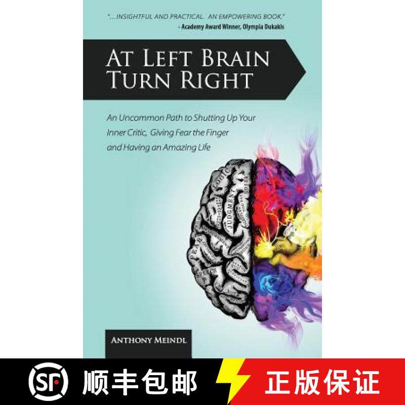 预订 At Left Brain Turn Right: An Uncommon Path to Shutting Up Your Inner Critic, Giving Fear the Fin... [9780615534862]