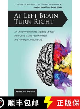 预订 At Left Brain Turn Right: An Uncommon Path to Shutting Up Your Inner Critic, Giving Fear the Fin... [9780615534862]