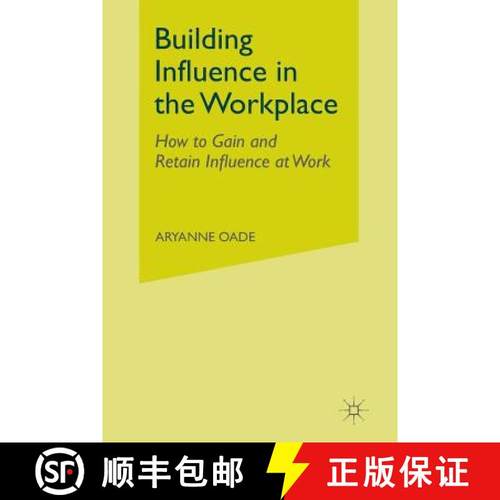 【3-4周达】Building Influence in the Workplace : How to Gain and Retain Influence at Work [9781349315147]