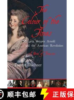 预订 The Colour of the Times: Margaret Shippen Arnold and the American Revolution--A Novel of Treason [9780997289701]