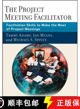 【3-4周达】The Project Meeting Facilitator: Facilitation Skills To Make The Most Of Project Meetings ... [9780787987060]