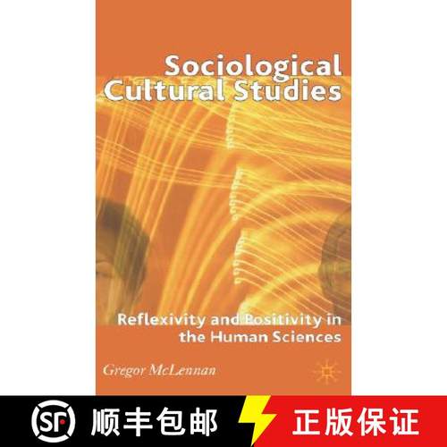 【3-4周达】Sociological Cultural Studies: Reflexivity and Positivity in the Human Sciences [9780230008854]