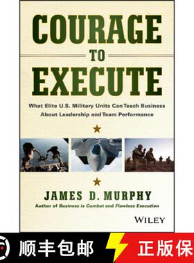 【3-4周达】Courage To Execute: What Elite U.S. Military Units Can Teach Business About Leadership And... [9781118790090]