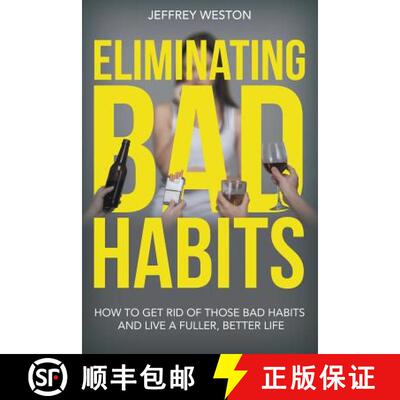预订 Eliminating Bad Habits: How to Get Rid of Those Bad Habits and Live a Fuller, Better Life [9781681279091]