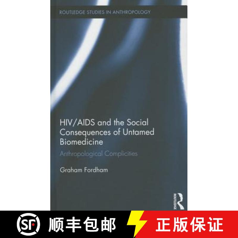 【3-4周达】HIV/AIDS and the Social Consequences of Untamed Biomedicine : Anthropological Complicities [9781138797222]