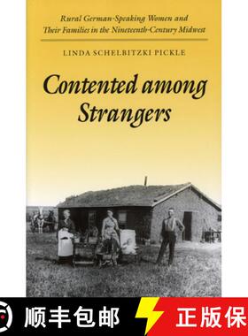 【3-4周达】Contented Among Strangers: Rural German-Speaking Women and Their Families in the Nineteent... [9780252064722]