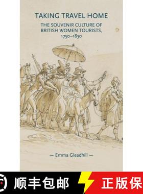 预订 Taking travel home : The souvenir culture of British women tourists, 1750-1830 [9781526155276]