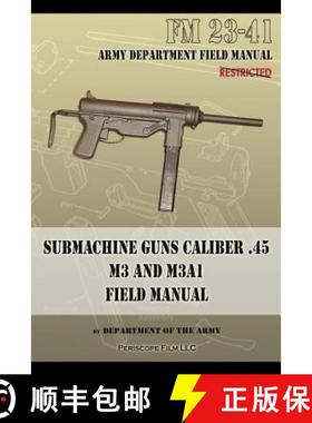 【3-4周达】Submachine Guns Caliber .45 M3 and M3A1: FM 23-41 [9781940453118]