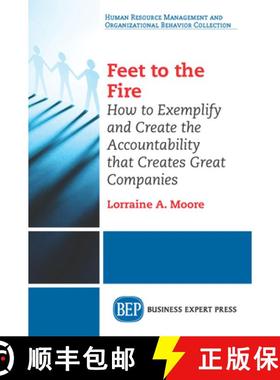 【3-4周达】Feet to the Fire: How to Exemplify and Create the Accountability that Creates Great Companies [9781631575198]