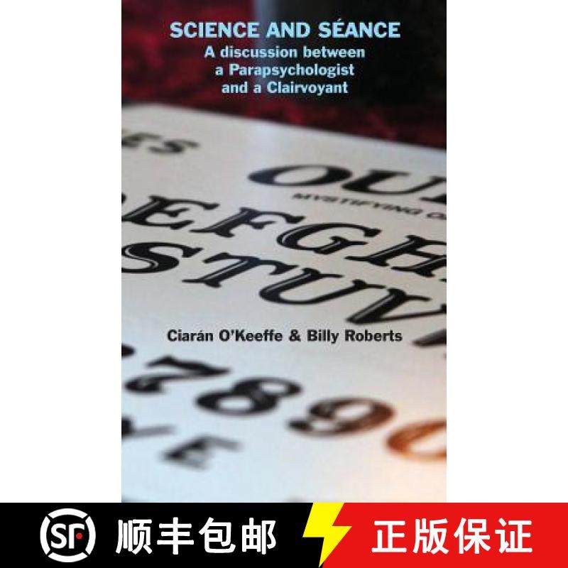 预订 Science and Séance: A discussion between a Parapsychologist and a Clairvoyant [9781782011835]
