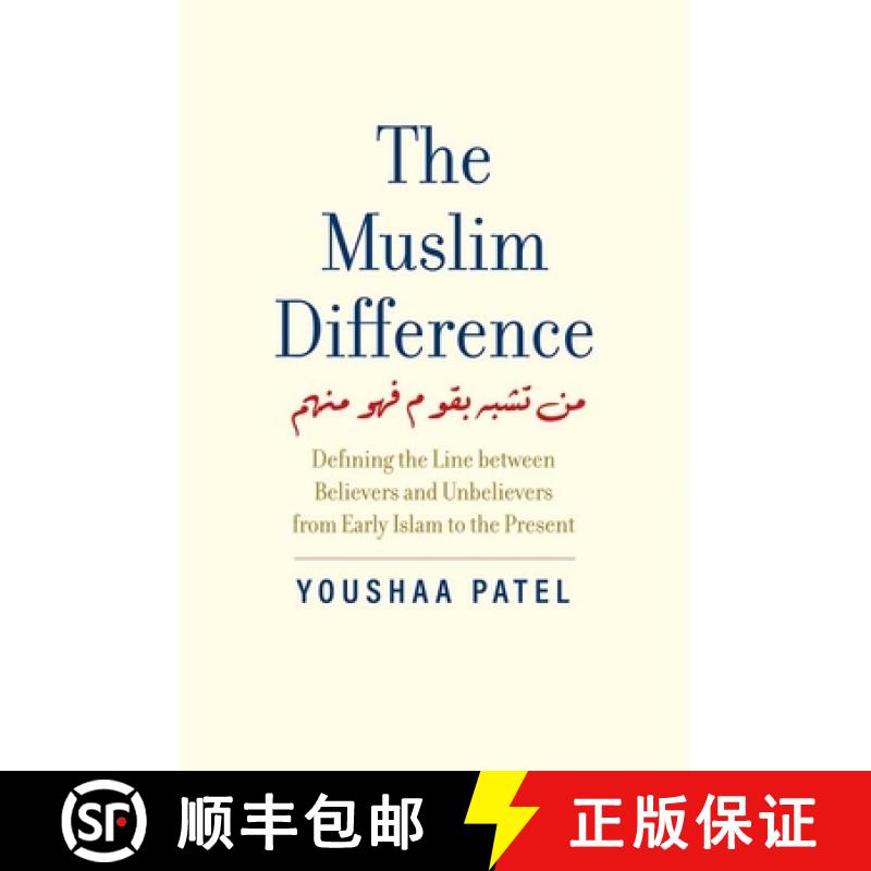 【3-4周达】The Muslim Difference: Defining the Line Between Believers and Unbelievers from Early Isla... [9780300248968]