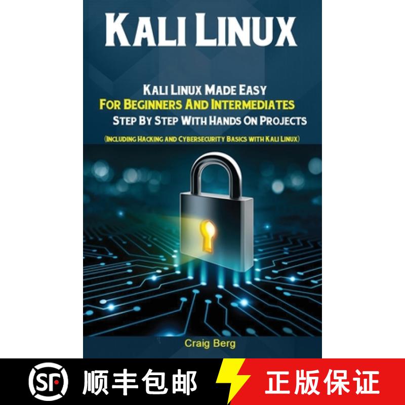 【3-4周达】Kali Linux: Kali Linux Made Easy For Beginners And Intermediates; Step By Step With Hands ... [9781951737184]
