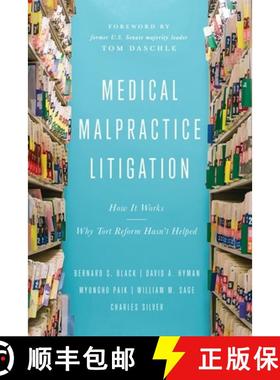 【3-4周达】Medical Malpractice Litigation: How It Works, What It Does, and Why Tort Reform Hasn't Helped [9781948647793]