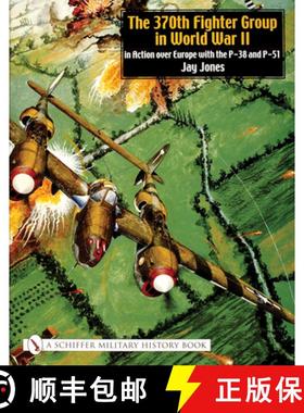 【3-4周达】370th Fighter Group in World War II: in Action over Eure with the P-38 and P-51: in Action... [9780764317798]