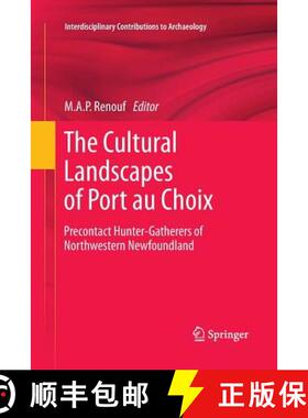 【3-4周达】The Cultural Landscapes of Port au Choix : Precontact Hunter-Gatherers of Northwestern New... [9781461428541]