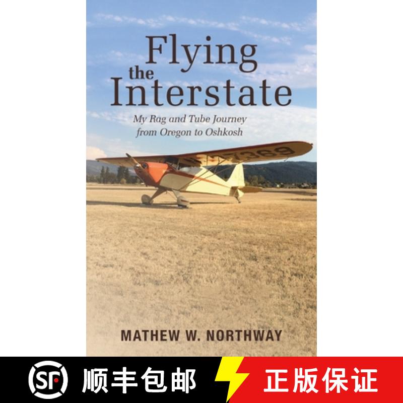 【2-3周达】Flying the Interstate: My Rag and Tube Journey from Oregon to Oshkosh [9781643887142]
